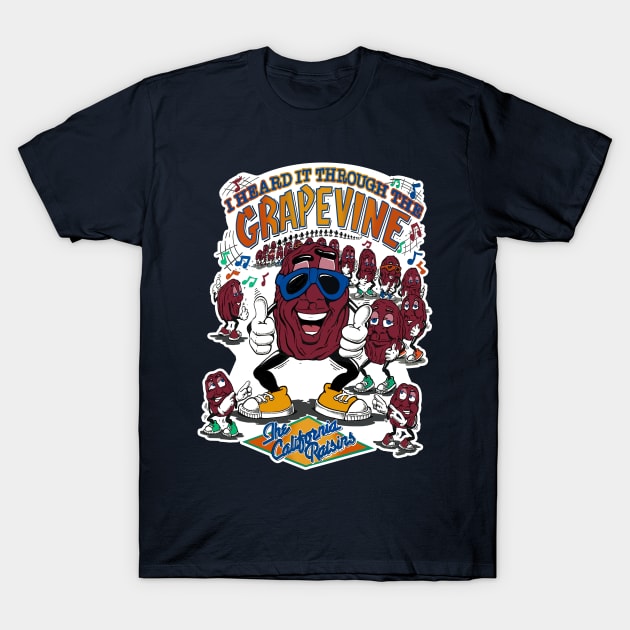 I Heard It Through The Grapevine The California Raisins T-Shirt by theDarkarts